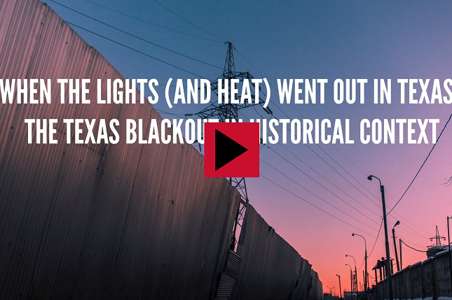 "When The Lights (and Heat) Went Out In Texas: The Texas Blackout in Historical Context"