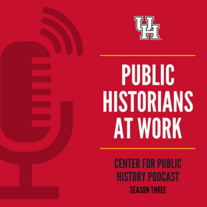 Red block entitled 'Public Historians at Work: Center for Public History podcast Season Three.'